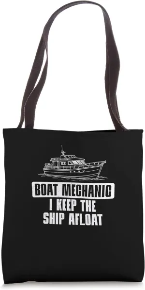 Boat Mechanic I Keep The Ship Afloat Funny Marine Technician Tote Bag