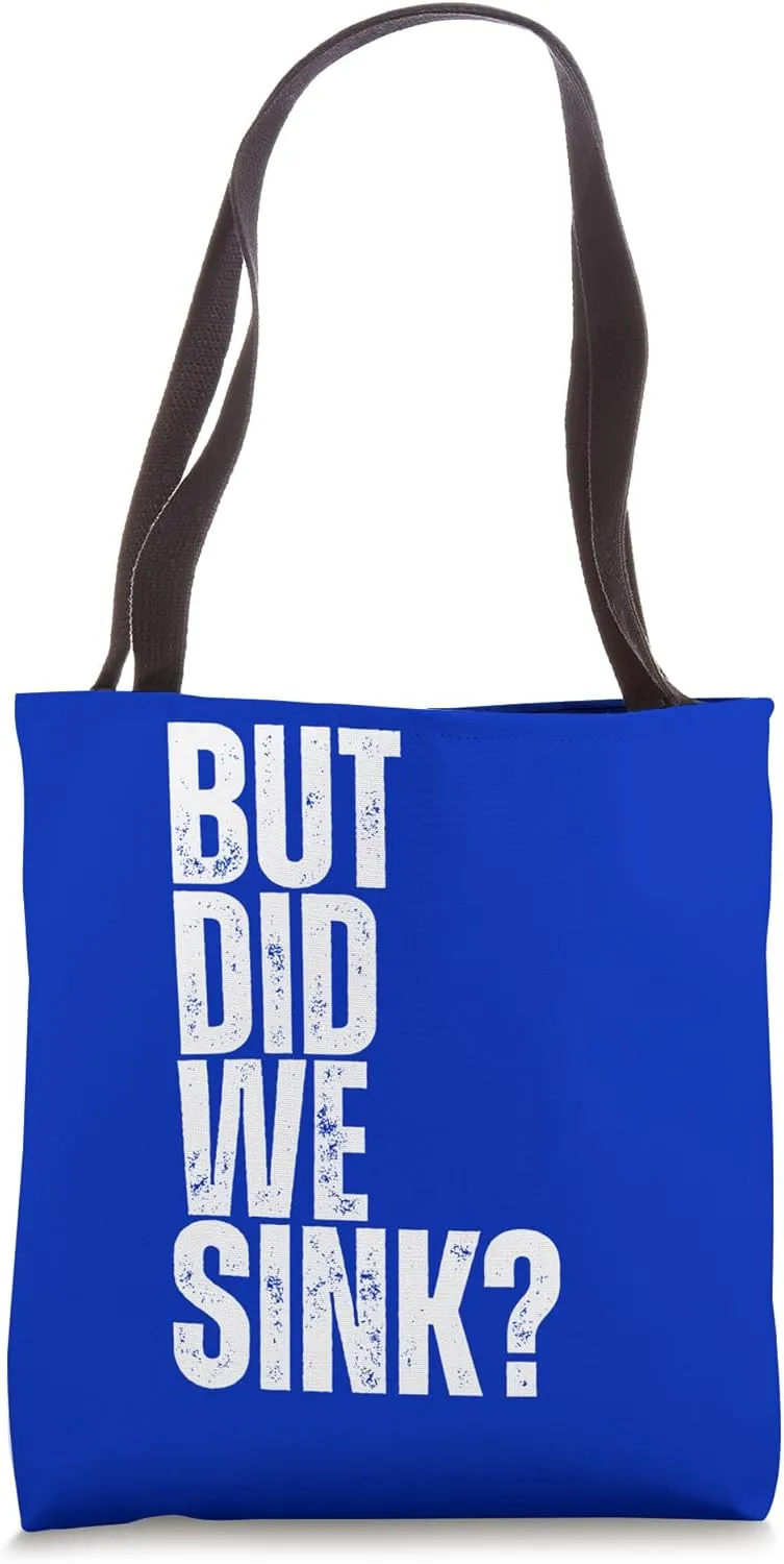But Did We Sink? Distressed Funny Lake and Boating Tote Bag