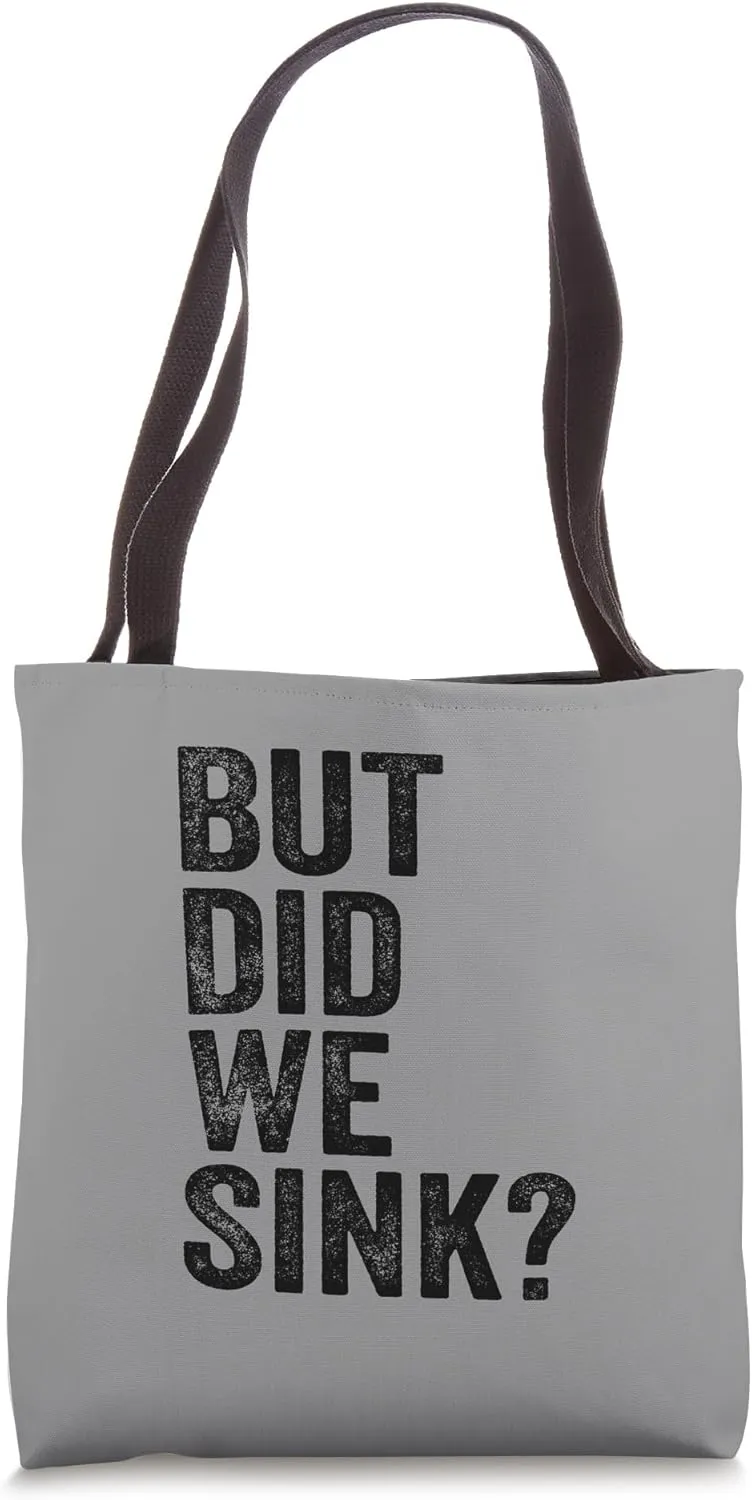But Did We Sink Pontoon Funny Lake Captain Boating Tote Bag