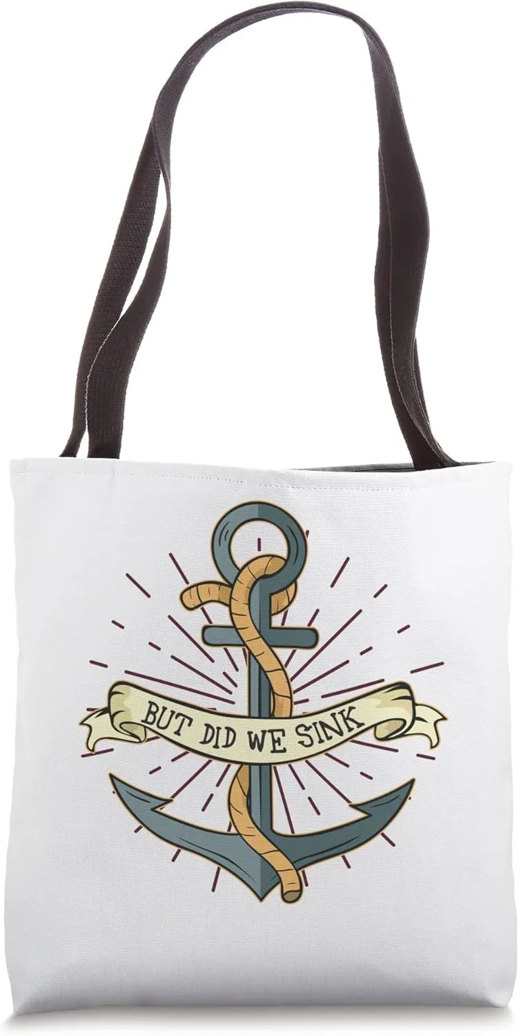 But Did We Sink Skipper Lover Captain Boat Owner Ship Anchor Tote Bag