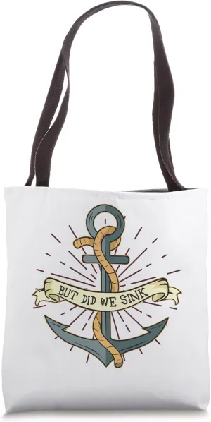 But Did We Sink Skipper Lover Captain Boat Owner Ship Anchor Tote Bag