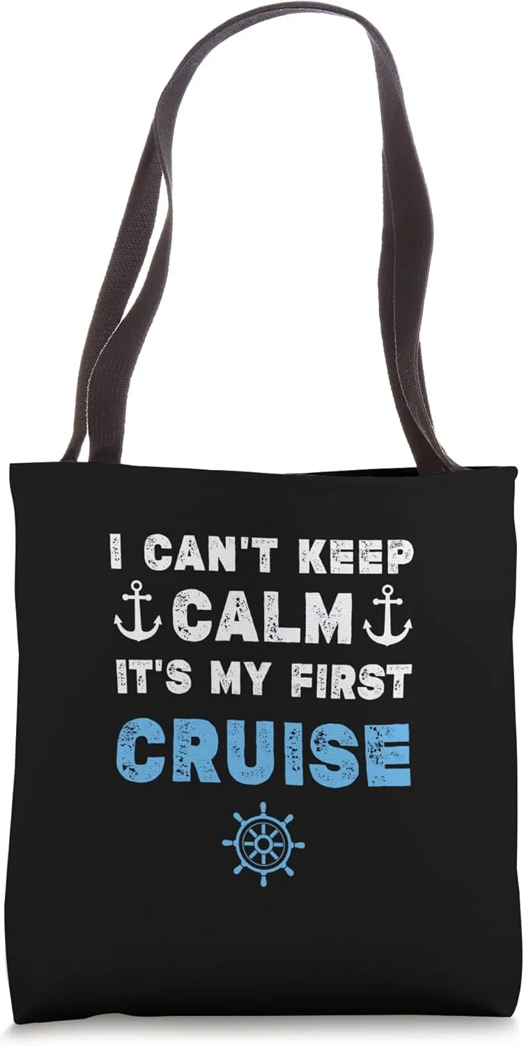 I Can't Keep Calm It's My First Cruise Tote Bag