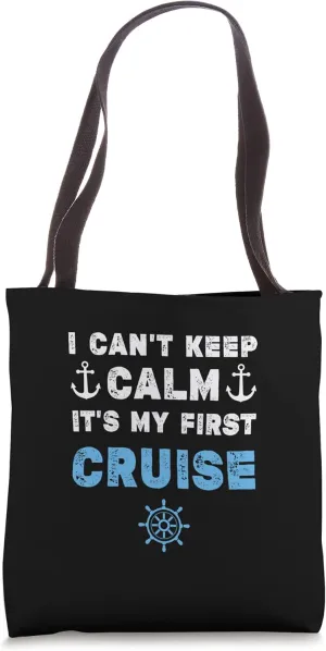 I Can't Keep Calm It's My First Cruise Tote Bag