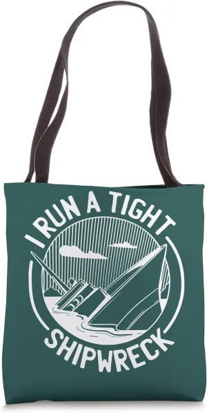 I run a tight Shipwreck Boat Funny Sarcastic Boating Retro Tote Bag