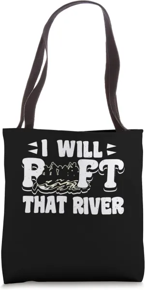 I Will Raft That River Rafting River Rafter Tote Bag