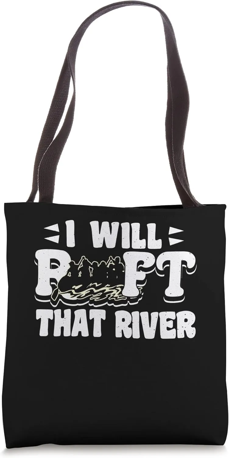 I Will Raft That River Rafting River Rafter Tote Bag