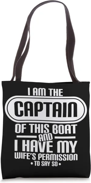 I'M The Captain Of This Boat And I Have My Wife'S Permission Tote Bag