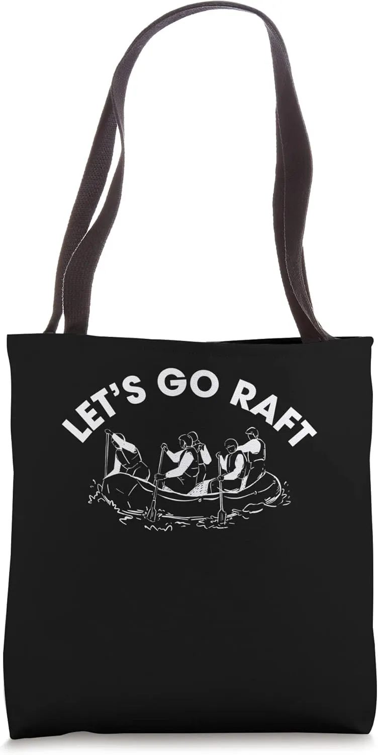 Lets Go Raft Rafting River Rafter Tote Bag
