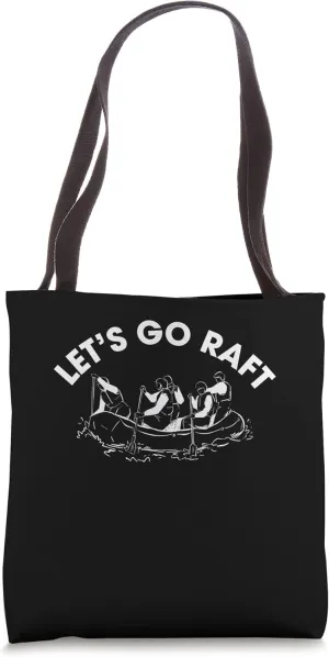 Lets Go Raft Rafting River Rafter Tote Bag