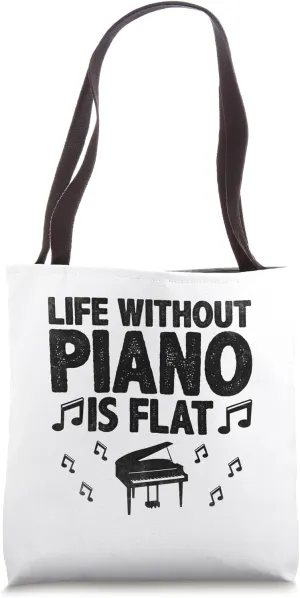Life Without Piano Is Flat Pianist Pianos Pianists Tote Bag
