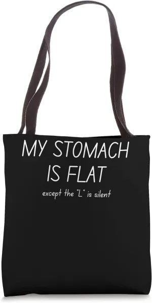 My stomache is flat except the l is silent Tote Bag