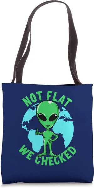 Not Flat We Checked Alien Tote Bag