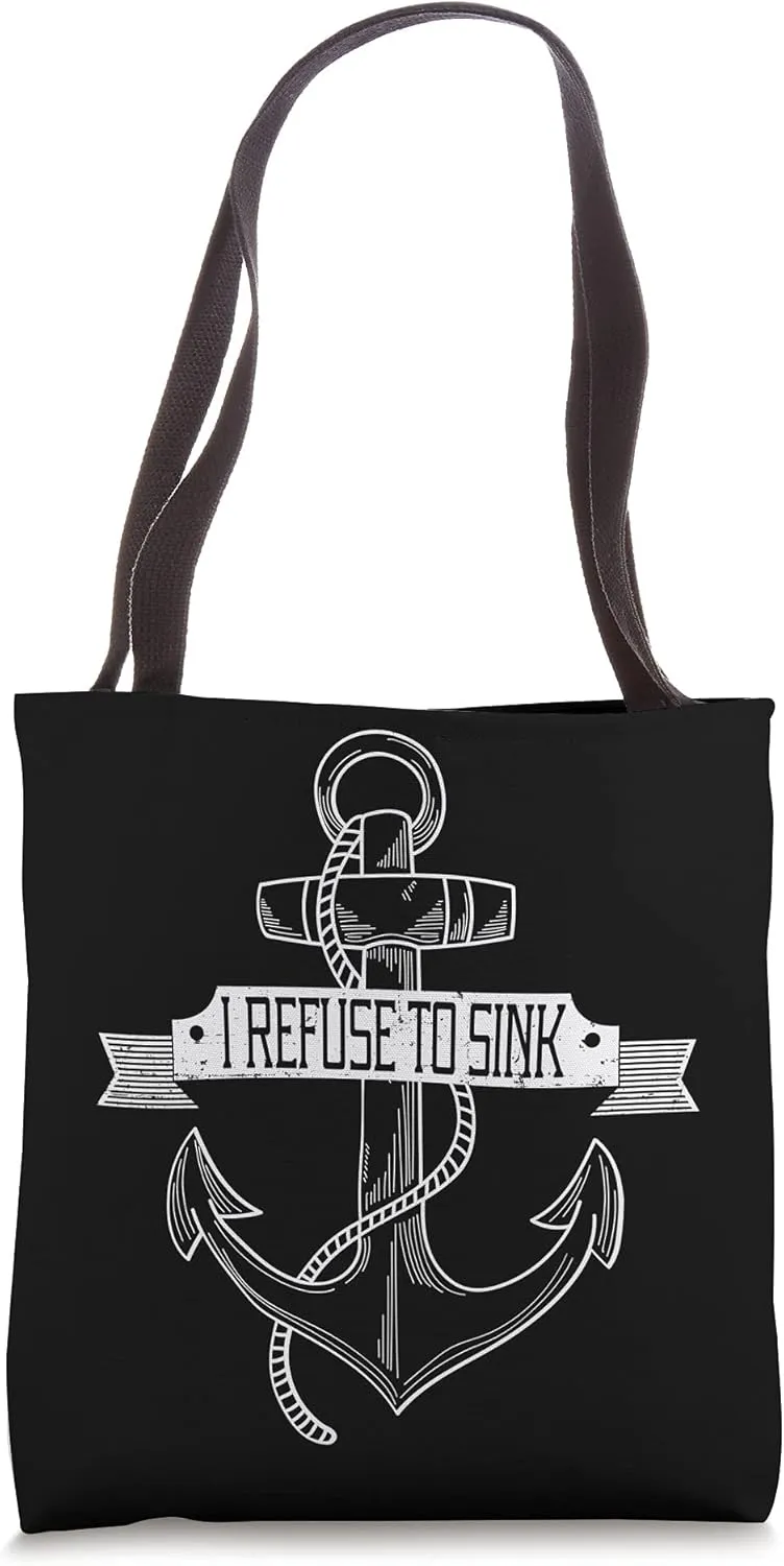 Sailing I Refuse To Sink Anchor Tote Bag