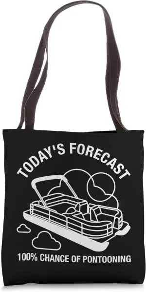 Today's Forecast 100% Chance Of Pontooning Tote Bag