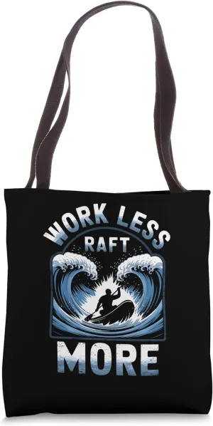 Work Less Raft More Whitewater Adventure Priorities Tote Bag